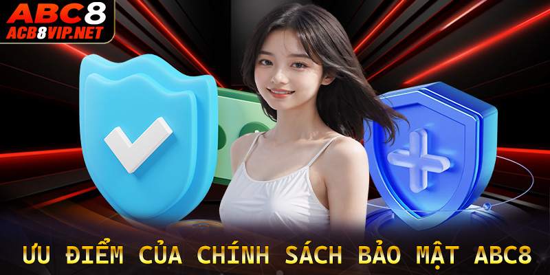 Những điểm nổi bật mà trang chính sách bảo mật ABC8 đang sở hữu