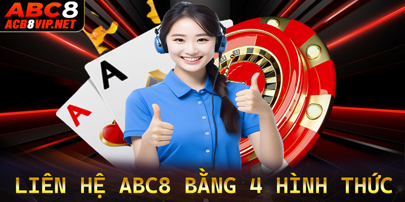 Cách thức liên hệ ABC8 thông qua 4 hình thức vô cùng đơn giản