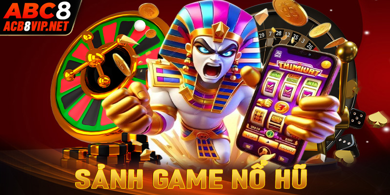 Sảnh game Nổ Hũ