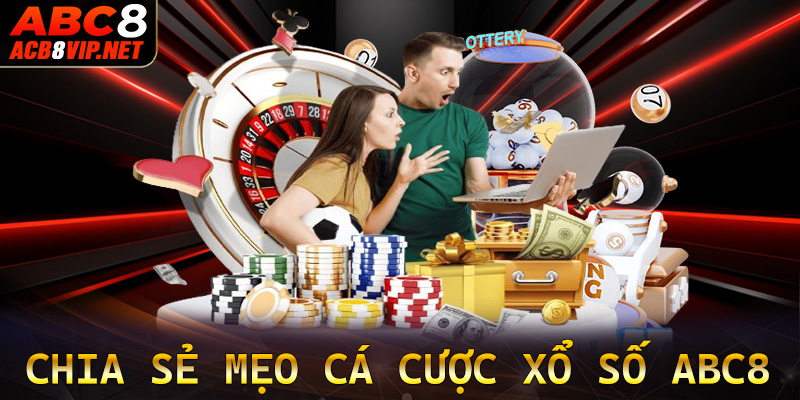 Mẹo đặt cược xổ số abc8 cực kỳ hiệu quả cho tân binh